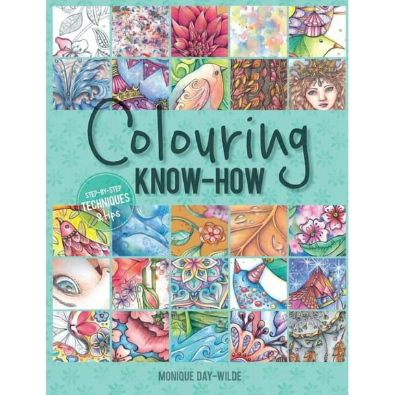 Colouring know-how: Step-by-step techniques & tips, (Paperback)