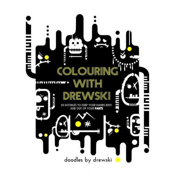 Colouring with Drewski: 20 Doodles to keep your hands busy and out of your Pants (Paperback)