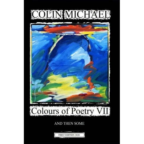 Colours of Poetry by Colin Michael: Colours of Poetry VII: And then some (Paperback)