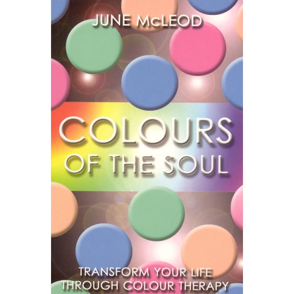 Pre-Owned Colours of the Soul: Transform Your Life Through Colour Therapy (Paperback) 1905047258 9781905047253