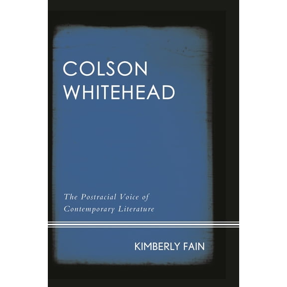 Colson Whitehead: The Postracial Voice of Contemporary Literature, (Hardcover)