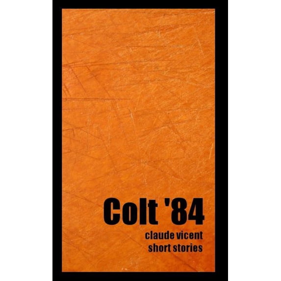 Colt '84: short stories (Paperback)