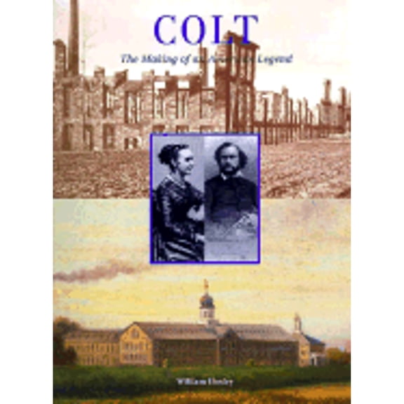 Pre-Owned Colt: The Making of an American Legend, 9781558490437, 1558490434, Paperback, First Edition edition