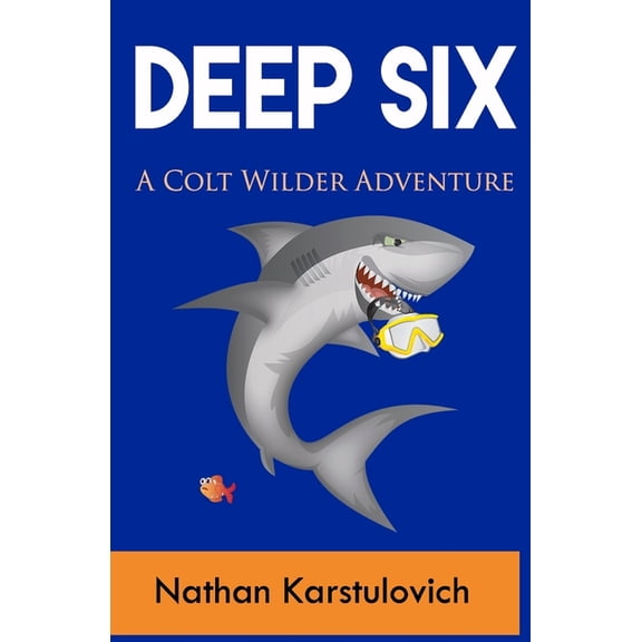 Colt Wilder Adventures: Deep Six: A Colt Wilder Adventure (Paperback)