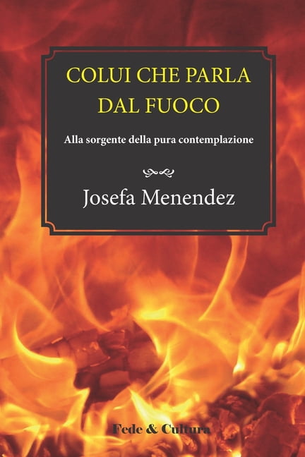 Colui che parla dal fuoco: Alla sorgente della pura contemplazione (Paperback)