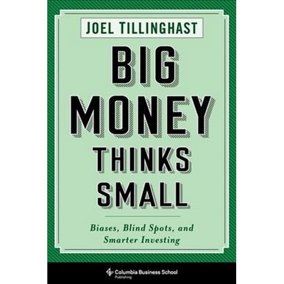 Pre-Owned Columbia Business School Publishing Big Money Thinks Small: Biases, Blind Spots, and Smarter Investing, (Paperback)
