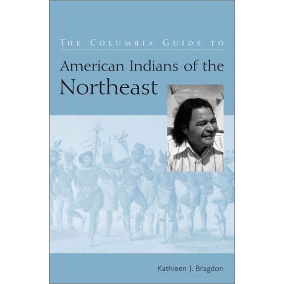 Pre-Owned The Columbia Guide to American Indians of the Northeast (Hardcover) 0231114524 9780231114523