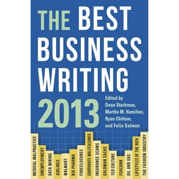 Pre-Owned The Best Business Writing (Paperback 9780231160759) by Dean Starkman, Martha Hamilton, Ryan Chittum