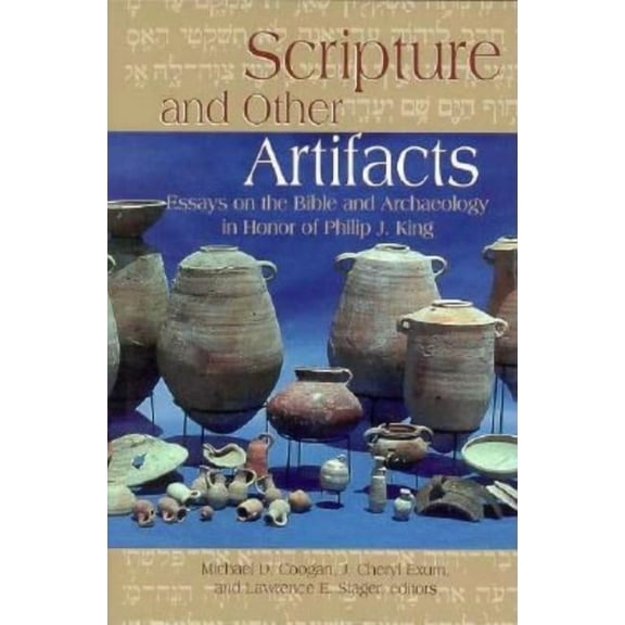 Columbia Series in Reformed Theology Scripture and Other Artifacts: Essays on the Bible and Archaeology in Honor of Philip J. King, (Hardcover)