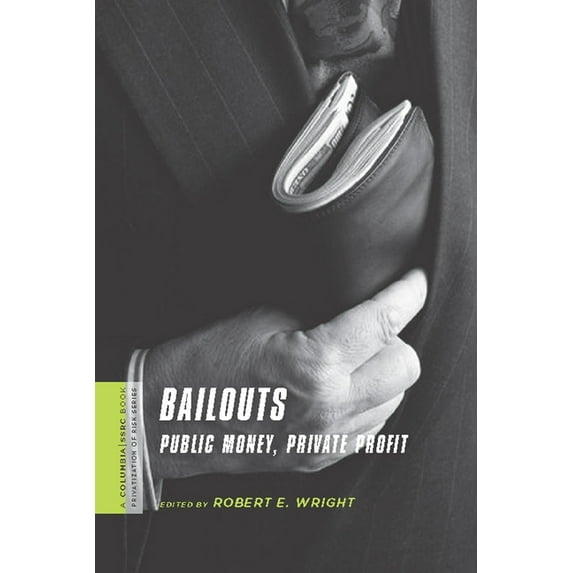 Columbia / Ssrc Book (Privatization of R Bailouts: Public Money, Private Profit, (Paperback)