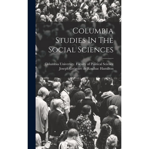 Columbia Studies In The Social Sciences (Hardcover)