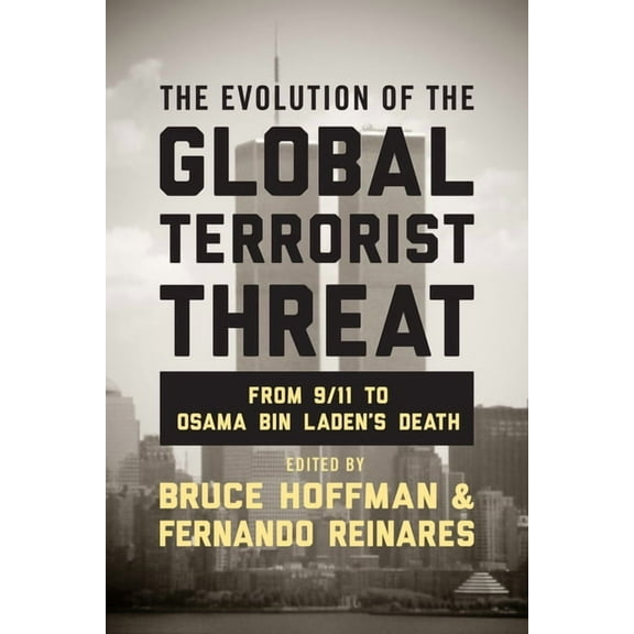 Columbia Studies in Terrorism and Irregu The Evolution of the Global Terrorist Threat: From 9/11 to Osama Bin Laden's Death, (Paperback)