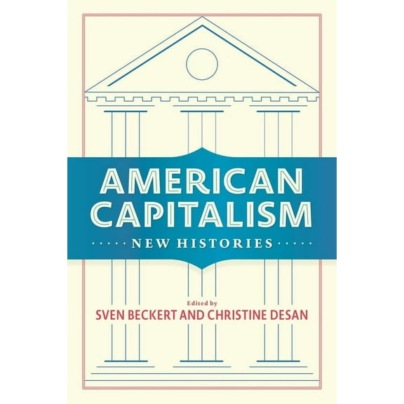 Columbia Studies in the History of U.S.  American Capitalism: New Histories, (Hardcover)