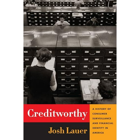 Pre-Owned Creditworthy: A History of Consumer Surveillance and Financial Identity in America (Hardcover) 023116808X 9780231168083
