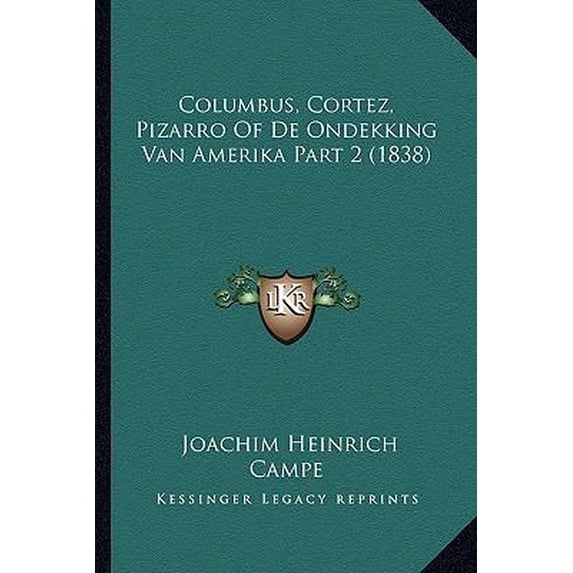 Columbus, Cortez, Pizarro of de Ondekking Van Amerika Part 2 (1838) Paperback