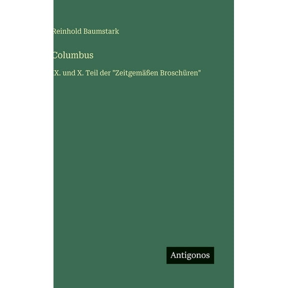 Columbus: IX. und X. Teil der "Zeitgemen Broschren", (Hardcover)