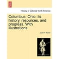 thumbnail image 1 of Columbus, Ohio: its history, resources, and progress. With illustrations. (Paperback), 1 of 1