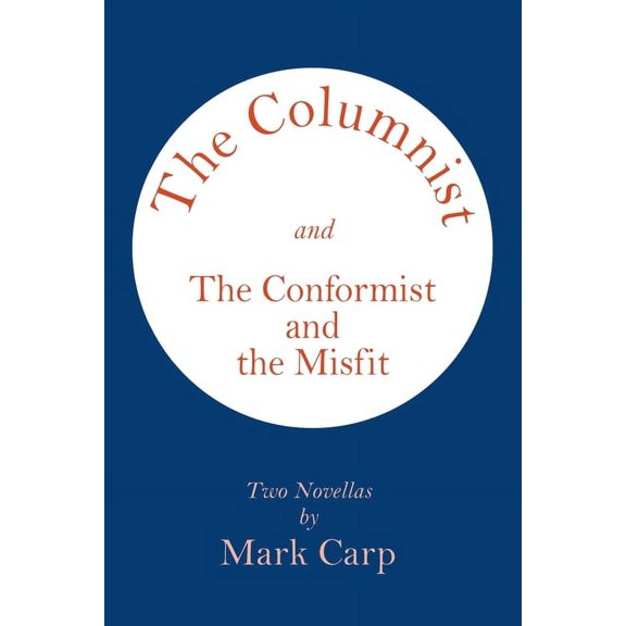 Columnist and the Conformist and the Misfit : Two Novellas