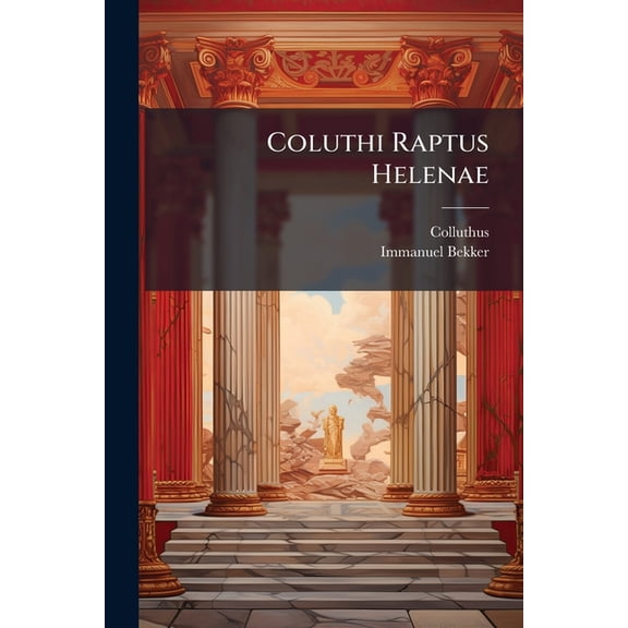 Coluthi Raptus Helenae (Paperback)