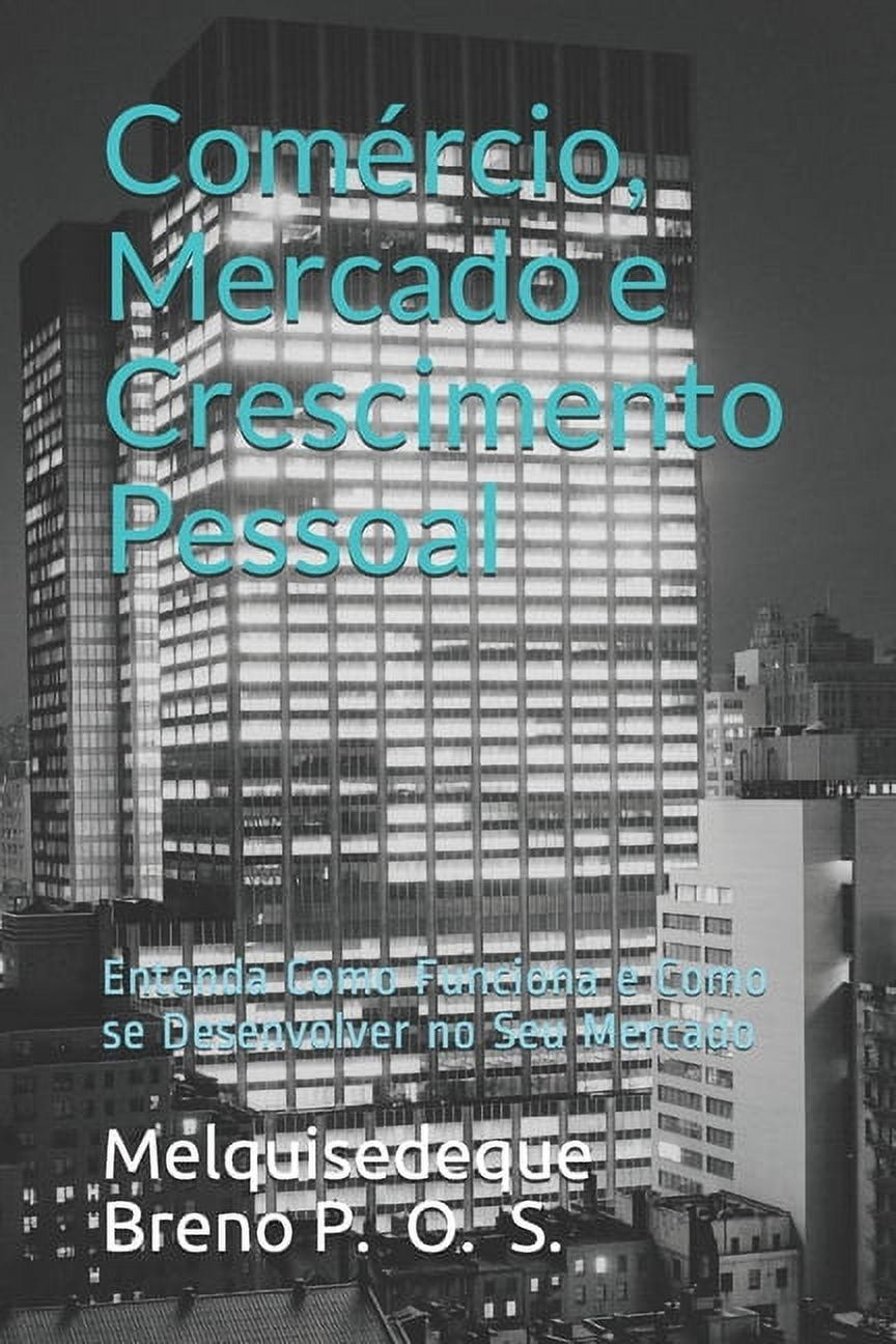 Comrcio, Mercado e Crescimento Pessoal: Entenda Como Funciona e Como se Desenvolver no Seu Mercado (Paperback)