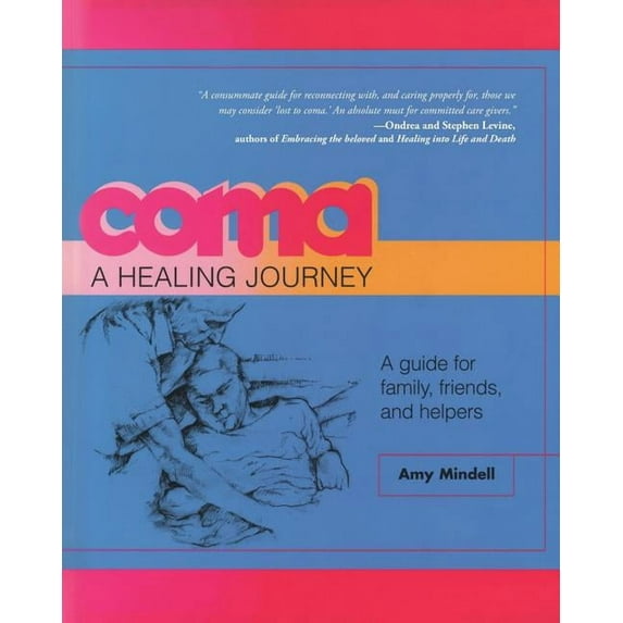 Coma: A Healing Journey: A Guide for Family, Friends, and Helpers, (Paperback)