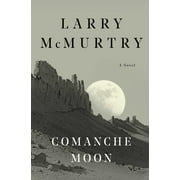 LARRY MCMURTRY Comanche Moon : A Novel (Paperback)