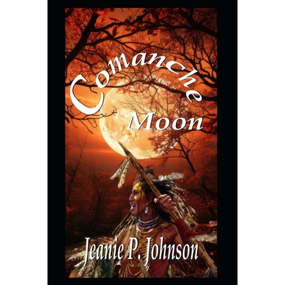 Comanche Moon: Based on True Events, (Paperback)