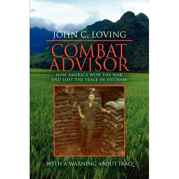 Combat Advisor: How America Won the War and Lost the Peace in Vietnam (Paperback)