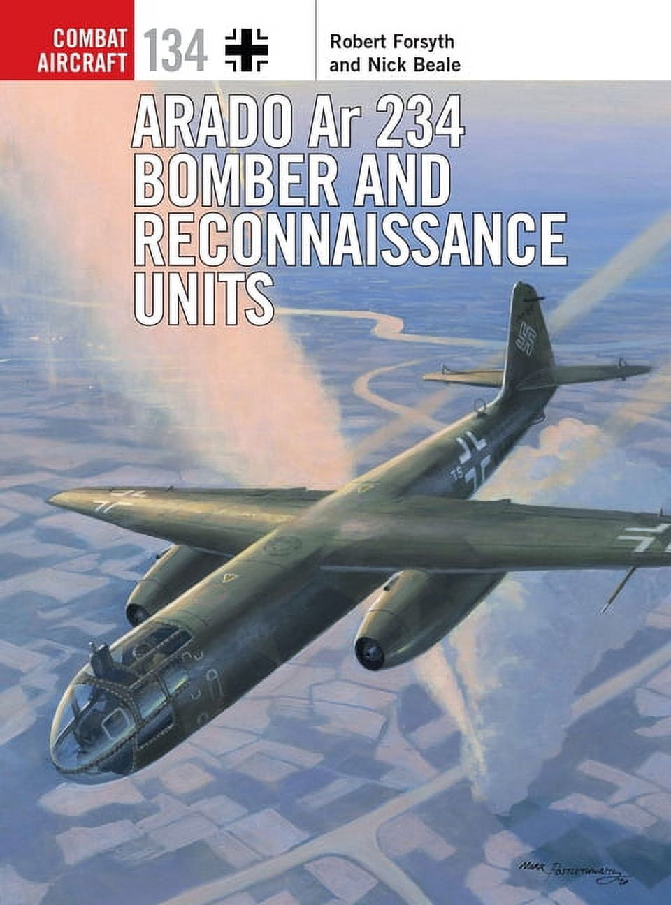 Combat Aircraft: Arado Ar 234 Bomber and Reconnaissance Units (Series ...