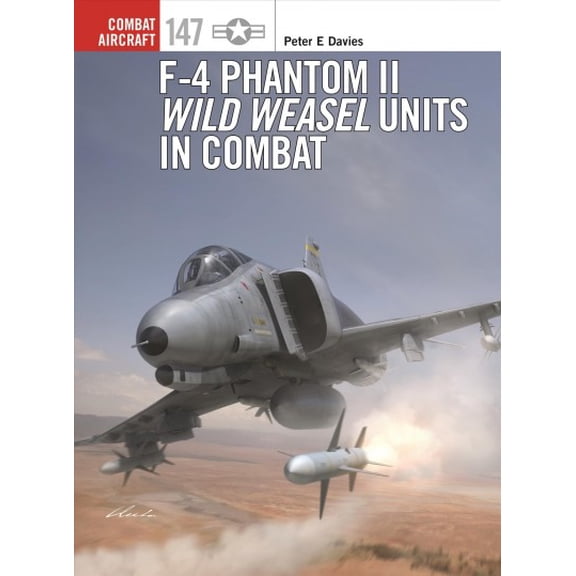 Pre-Owned Combat Aircraft: F-4 Phantom II Wild Weasel Units in Combat (Series #147) (Paperback)