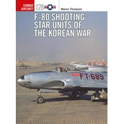 Combat Aircraft F-80 Shooting Star Units of the Korean War Series #128 Paperback