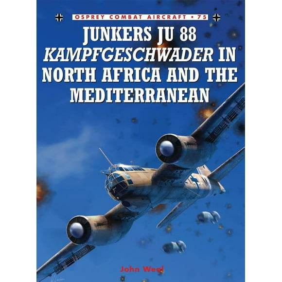 Combat Aircraft: Junkers Ju 88 Kampfgeschwader in North Africa and the Mediterranean (Series #75) (Paperback)