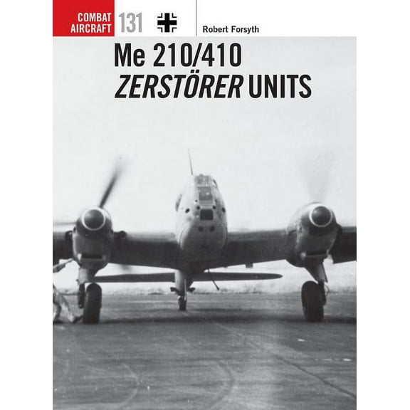 Combat Aircraft: Me 210/410 Zerstrer Units (Series #131) (Paperback)