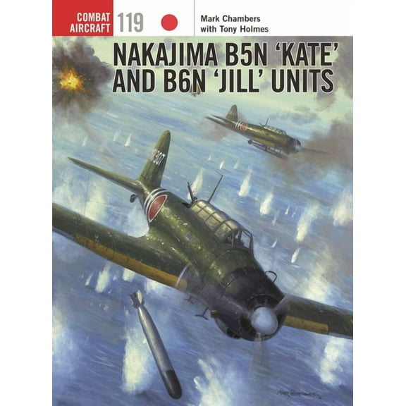 Combat Aircraft Nakajima B5n 'Kate' and B6n 'Jill' Units, Book 119, (Paperback)