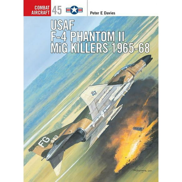 Combat Aircraft: USAF F-4 Phantom II MiG Killers 1965–68 (Series #45) (Paperback)