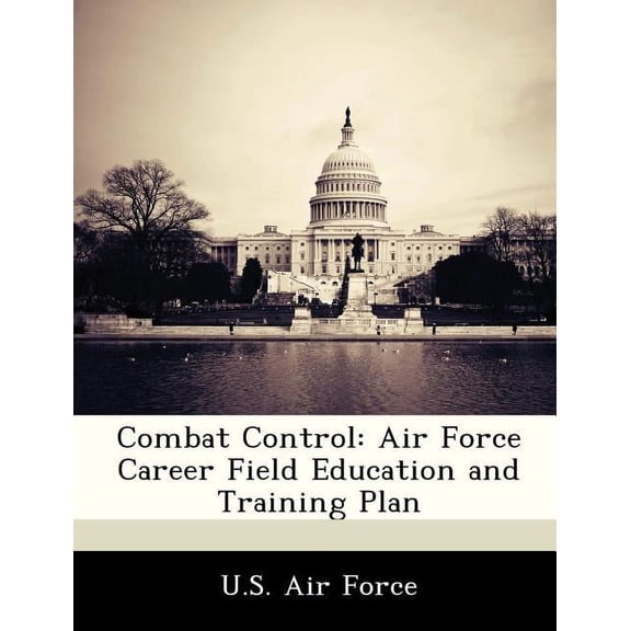 Combat Control : Air Force Career Field Education and Training Plan (Paperback)