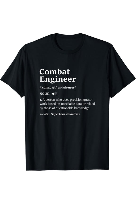 Combat Engineer Definition Military Sapper Breaching Demolition Armor Forces T-Shirt