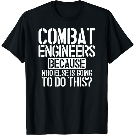 Combat Engineers Combat Engineering T-Shirt
