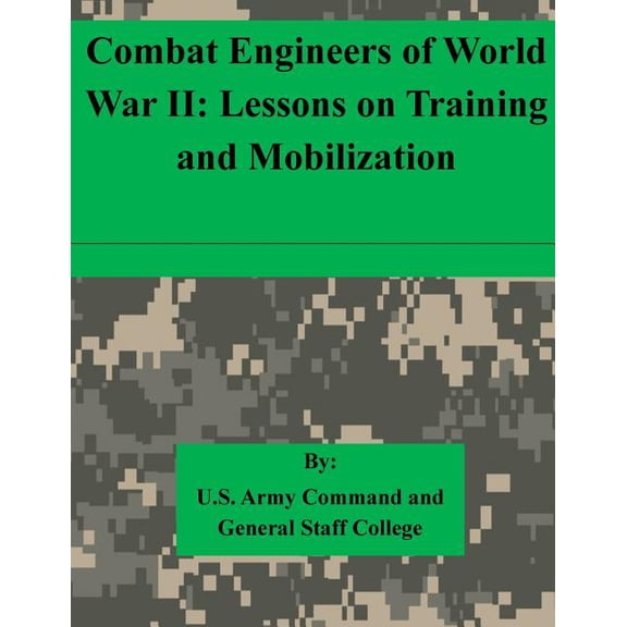Combat Engineers of World War II : Lessons on Training and Mobilization (Paperback)