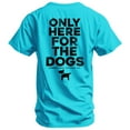 thumbnail image 1 of Combat Iron Only Here For The Dogs Men's T-Shirt 3Xl / Tahiti Blue, 1 of 2