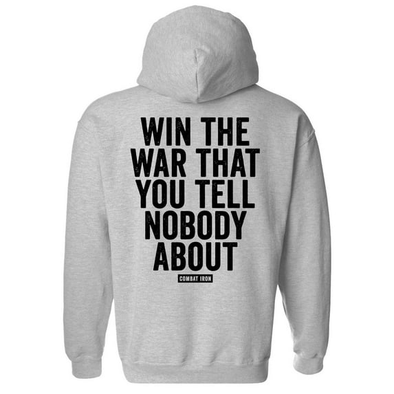 Win The War You Tell Nobody About Fleece Lined Hoodie M / Ash Gray