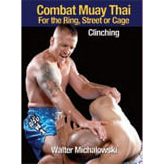 Combat Muay Thai for Ring Street Cage Clinching DVD Walter sleeper Michalowski -VD5036A