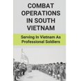thumbnail image 1 of Combat Operations In South Vietnam: Serving In Vietnam As Professional Soldiers: Combat Operations In South Vietnam (Paperback), 1 of 1