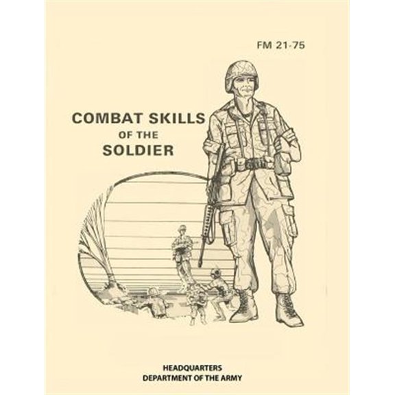Combat Skills of the Soldier: FM 21-75