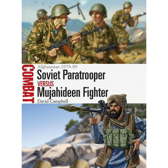 Combat: Soviet Paratrooper vs Mujahideen Fighter : Afghanistan 1979–89 (Paperback)