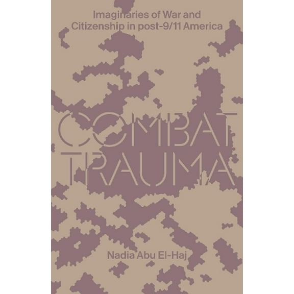 Combat Trauma : Imaginaries of War and Citizenship in post-9/11 America (Paperback)