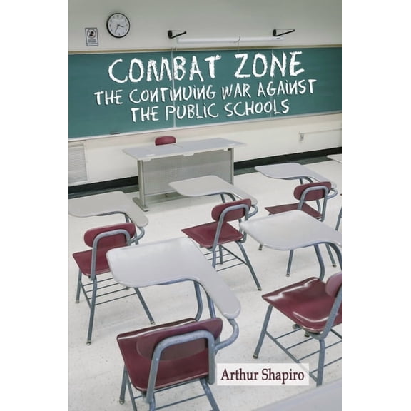 Combat Zone: The Continuing War against the Public Schools (hc), (Hardcover)