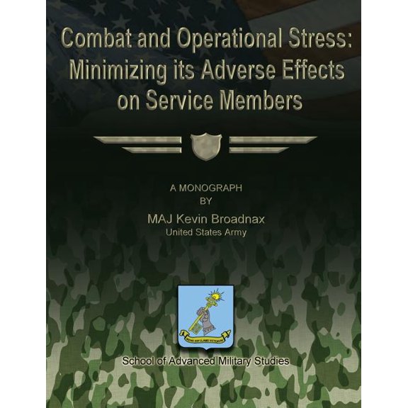 Combat and Operational Stress: Minimizing Its Adverse Effects on Service Members