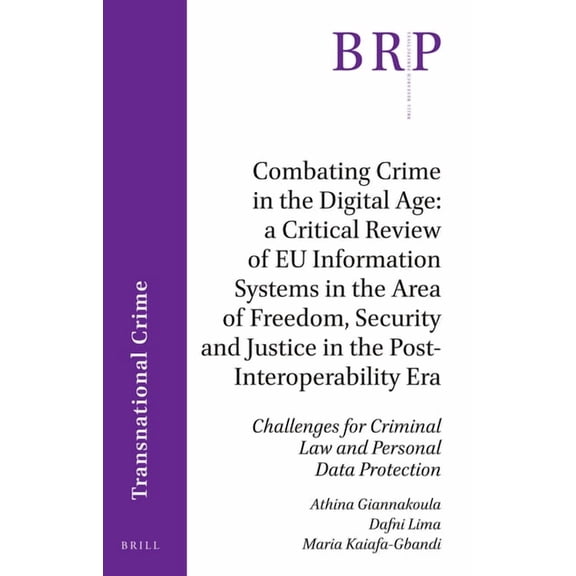 Combating Crime in the Digital Age: A Critical Review of EU Information Systems in the Area of Freedom, Security and Jus, (Paperback)