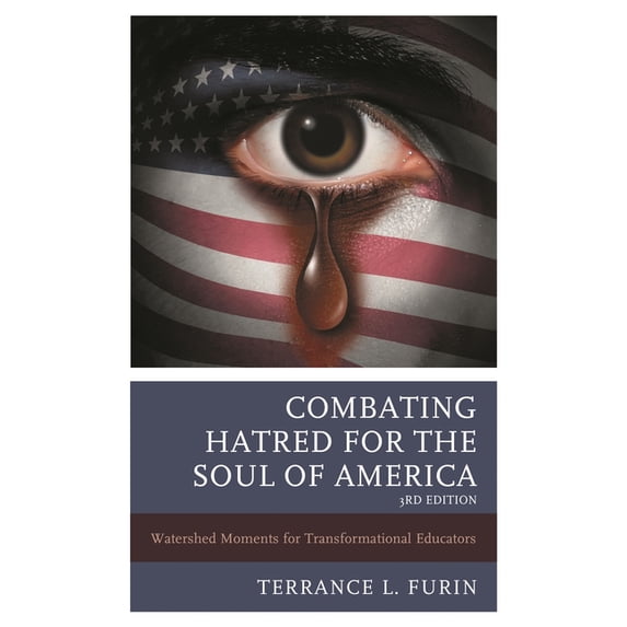 Combating Hatred for the Soul of America: Watershed Moments for Transformational Educators, (Hardcover)